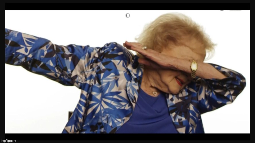Betty white dab | . | image tagged in betty white dab | made w/ Imgflip meme maker