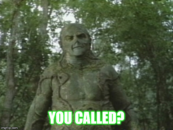 Swamp thing  | YOU CALLED? | image tagged in swamp thing | made w/ Imgflip meme maker