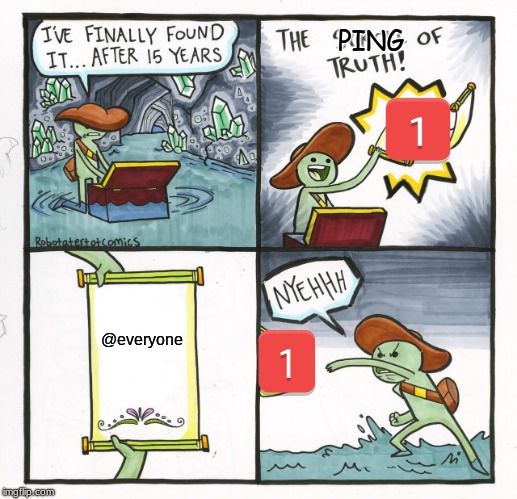 The Scroll Of Truth | PING; @everyone | image tagged in memes,the scroll of truth | made w/ Imgflip meme maker