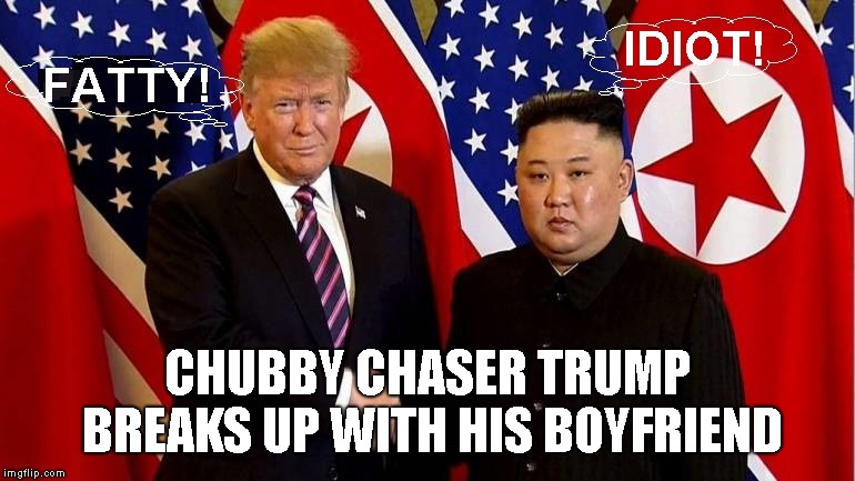 Putin is Relieved To Get His Baby Trump Back | CHUBBY CHASER TRUMP BREAKS UP WITH HIS BOYFRIEND | image tagged in trump bromance,dictator lover,putin trump,dear leader,kim jong un | made w/ Imgflip meme maker