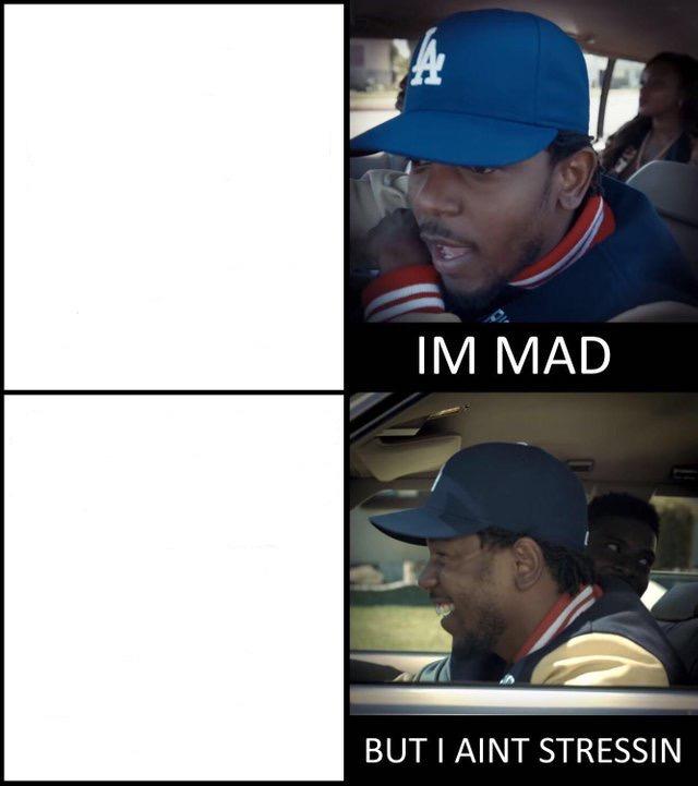 Kendrick Lamar I'm mad Blank Meme Template