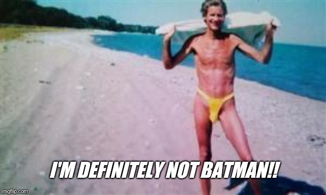 I'M DEFINITELY NOT BATMAN!! | made w/ Imgflip meme maker