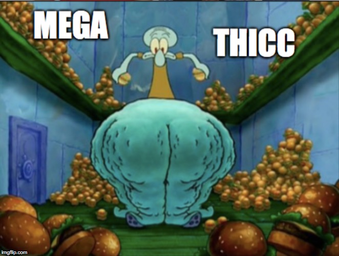 squidward a thic boi | image tagged in thicc | made w/ Imgflip meme maker