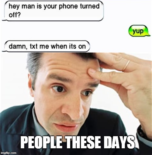 PEOPLE THESE DAYS | image tagged in people these days | made w/ Imgflip meme maker