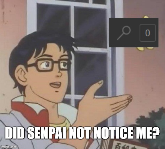 Is This A Pigeon | DID SENPAI NOT NOTICE ME? | image tagged in memes,is this a pigeon | made w/ Imgflip meme maker