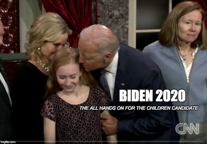 Biden 2020 - The All Hands on for the Children Candidate | BIDEN 2020; THE ALL HANDS ON FOR THE CHILDREN CANDIDATE | image tagged in biden 2020,joe biden,trump 2020,politics,infowars | made w/ Imgflip meme maker