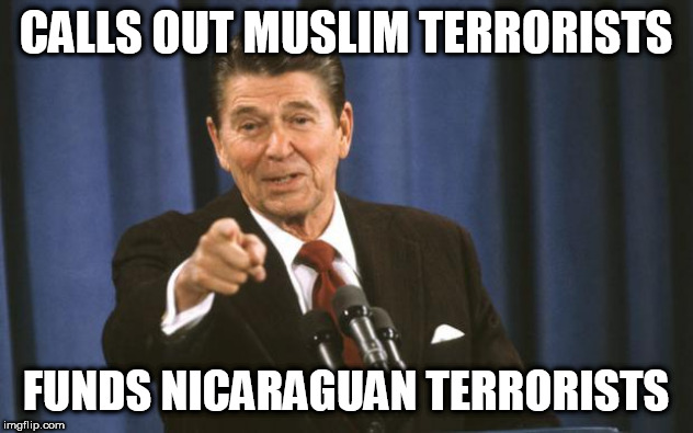Ronald Reagan | CALLS OUT MUSLIM TERRORISTS; FUNDS NICARAGUAN TERRORISTS | image tagged in ronald reagan,terrorism,contras,muslims,terrorists,nicaragua | made w/ Imgflip meme maker