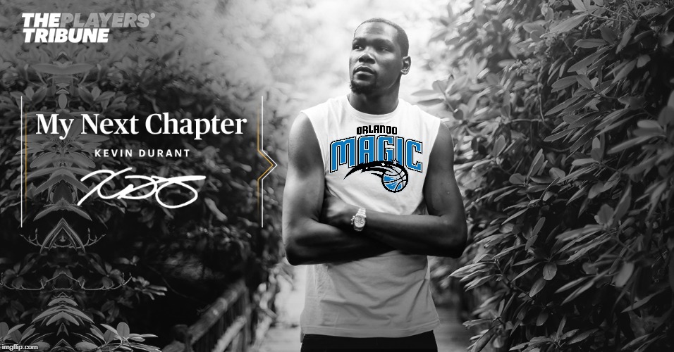 Kevin Durant next chapter | image tagged in kevin durant next chapter | made w/ Imgflip meme maker