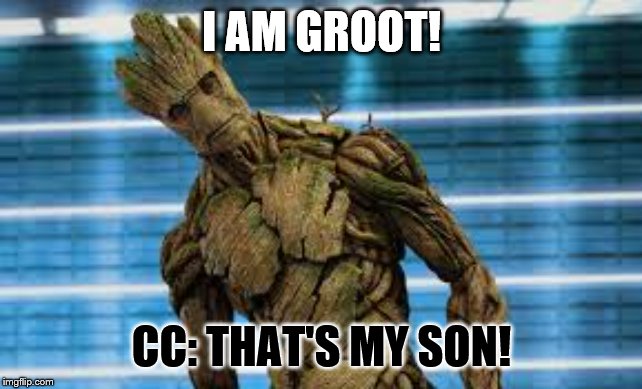 I AM GROOT! CC: THAT'S MY SON! | made w/ Imgflip meme maker