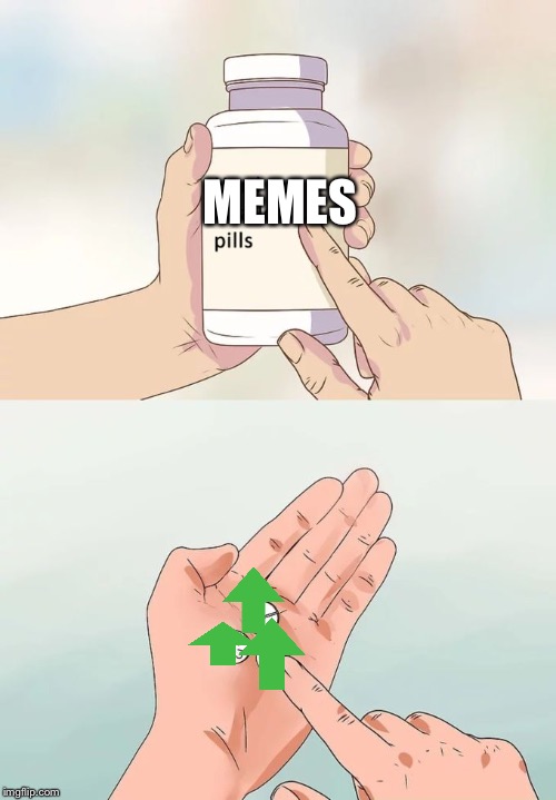 Hard To Swallow Pills | MEMES | image tagged in memes,hard to swallow pills | made w/ Imgflip meme maker