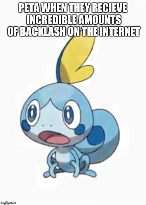 Suprised Sobble | PETA WHEN THEY RECIEVE INCREDIBLE AMOUNTS OF BACKLASH ON THE INTERNET | image tagged in suprised sobble | made w/ Imgflip meme maker