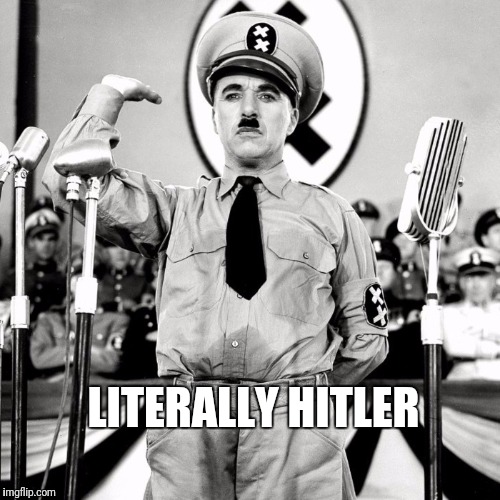 I'm Super Cereal Guys | LITERALLY HITLER | image tagged in charlie chaplin | made w/ Imgflip meme maker