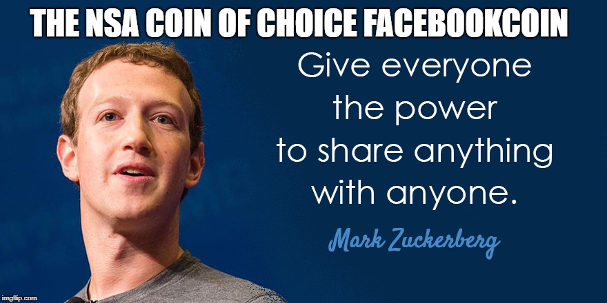 THE NSA COIN OF CHOICE FACEBOOKCOIN | image tagged in memes | made w/ Imgflip meme maker