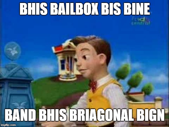 stingy | BHIS BAILBOX BIS BINE; BAND BHIS BRIAGONAL BIGN | image tagged in stingy | made w/ Imgflip meme maker