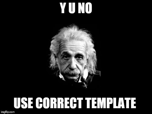 Albert Einstein 1 Meme | Y U NO USE CORRECT TEMPLATE | image tagged in memes,albert einstein 1 | made w/ Imgflip meme maker