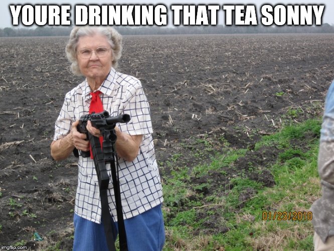 YOURE DRINKING THAT TEA SONNY | made w/ Imgflip meme maker