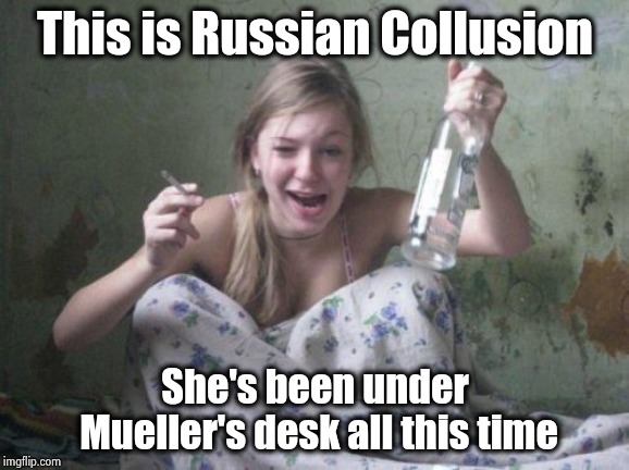 "Mr. and Mrs. Collusion , it's a girl" | This is Russian Collusion; She's been under Mueller's desk all this time | image tagged in wasted russian girl,russian collusion,wisconsin,reality winner,fosters home for imaginary friends | made w/ Imgflip meme maker