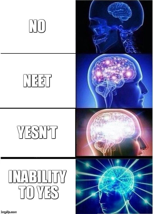 Expanding Brain | NO; NEET; YESN'T; INABILITY TO YES | image tagged in memes,expanding brain | made w/ Imgflip meme maker