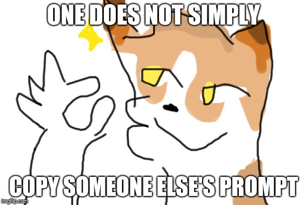 ONE DOES NOT SIMPLY; COPY SOMEONE ELSE'S PROMPT | made w/ Imgflip meme maker