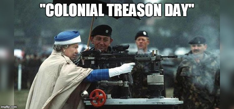 "COLONIAL TREASON DAY" | made w/ Imgflip meme maker