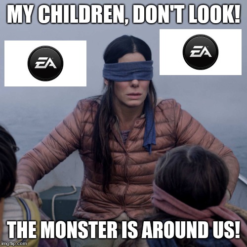 Bird Box Meme |  MY CHILDREN, DON'T LOOK! THE MONSTER IS AROUND US! | image tagged in memes,bird box | made w/ Imgflip meme maker