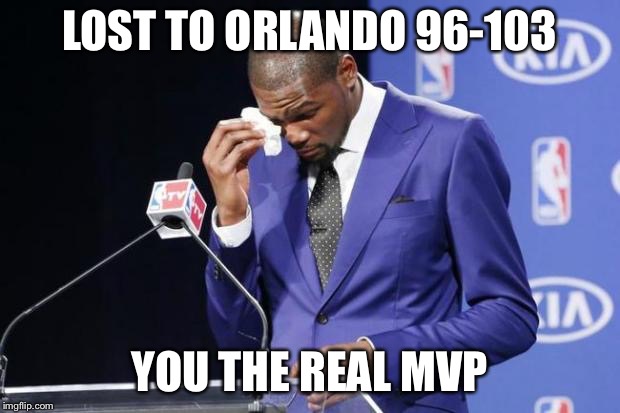 You The Real MVP 2 | LOST TO ORLANDO 96-103; YOU THE REAL MVP | image tagged in memes,you the real mvp 2 | made w/ Imgflip meme maker