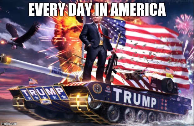 SUPER TRUMP  | EVERY DAY IN AMERICA | image tagged in donald trump | made w/ Imgflip meme maker