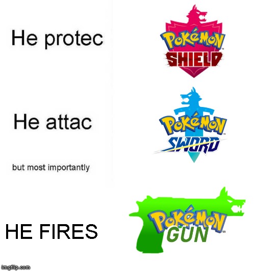 He protec he attac but most importantly | HE FIRES | image tagged in he protec he attac but most importantly | made w/ Imgflip meme maker