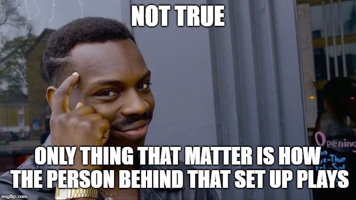 Roll Safe Think About It Meme | NOT TRUE ONLY THING THAT MATTER IS HOW THE PERSON BEHIND THAT SET UP PLAYS | image tagged in memes,roll safe think about it | made w/ Imgflip meme maker