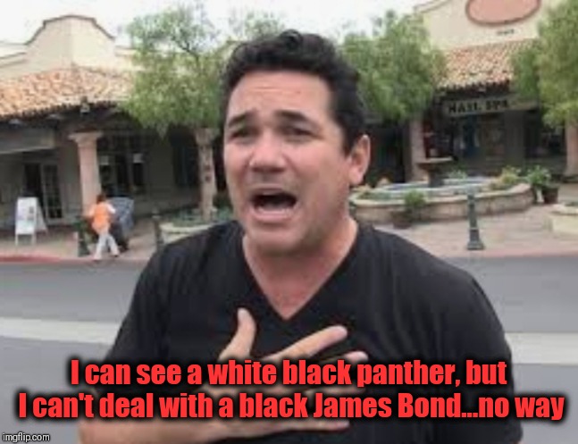 I can see a white black panther, but I can't deal with a black James Bond...no way | image tagged in black panther,james bond,dean cain,idris elba | made w/ Imgflip meme maker