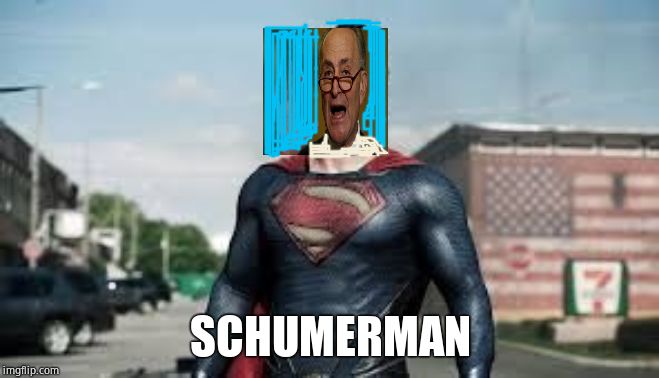 super man | SCHUMERMAN | image tagged in super man | made w/ Imgflip meme maker