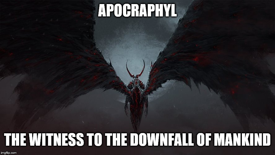 APOCRAPHYL THE WITNESS TO THE DOWNFALL OF MANKIND | made w/ Imgflip meme maker