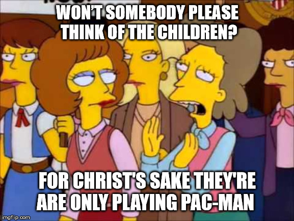 Helen Lovejoy  | WON’T SOMEBODY PLEASE THINK OF THE CHILDREN? FOR CHRIST'S SAKE THEY'RE ARE ONLY PLAYING PAC-MAN | image tagged in the simpsons,helen lovejoy,momo,pac-man | made w/ Imgflip meme maker