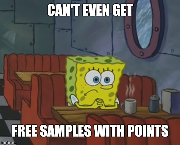 Sponge Bob Shop | CAN'T EVEN GET FREE SAMPLES WITH POINTS | image tagged in sponge bob shop | made w/ Imgflip meme maker