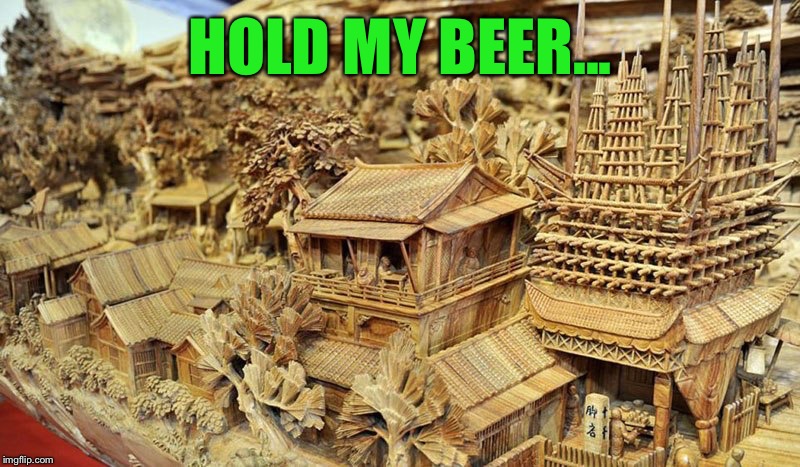 HOLD MY BEER... | made w/ Imgflip meme maker