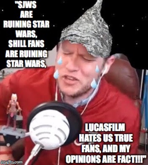 Star Wars Conspiracy Theorist | image tagged in star wars,hater,toxic,angry baby,conspiracy theory,tin foil hat | made w/ Imgflip meme maker