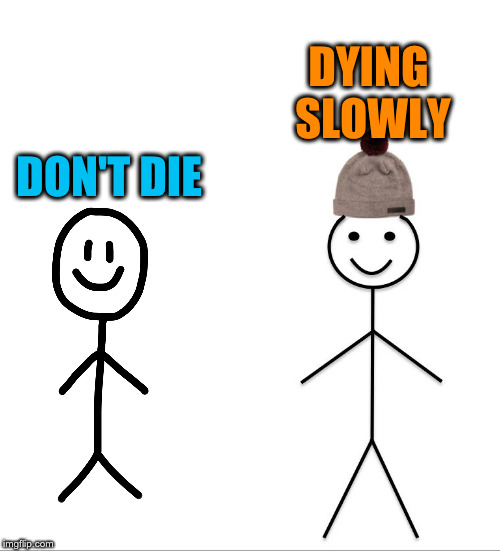 Stick figure | DYING SLOWLY; DON'T DIE | image tagged in stick figure | made w/ Imgflip meme maker