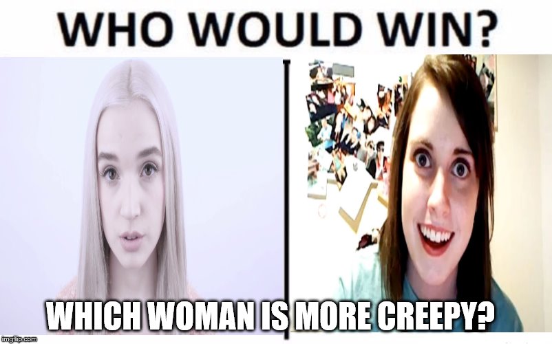 WHICH WOMAN IS MORE CREEPY? | image tagged in who would win,poppy,overly attached girlfriend | made w/ Imgflip meme maker