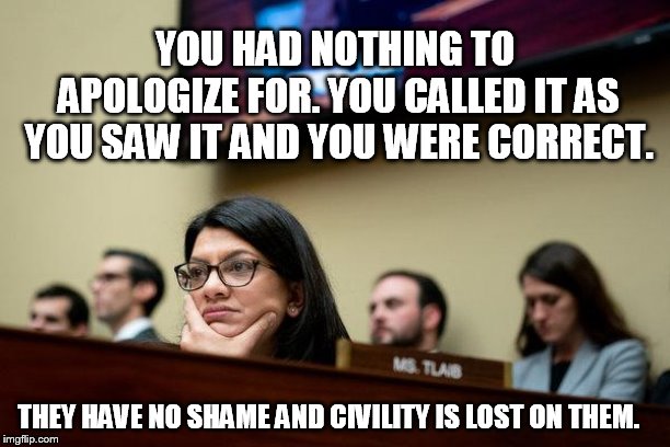 Why must you make it so ugly? | YOU HAD NOTHING TO APOLOGIZE FOR. YOU CALLED IT AS YOU SAW IT AND YOU WERE CORRECT. THEY HAVE NO SHAME AND CIVILITY IS LOST ON THEM. | image tagged in that's racist | made w/ Imgflip meme maker