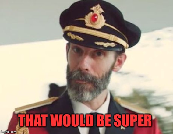 Captain Obvious | THAT WOULD BE SUPER | image tagged in captain obvious | made w/ Imgflip meme maker