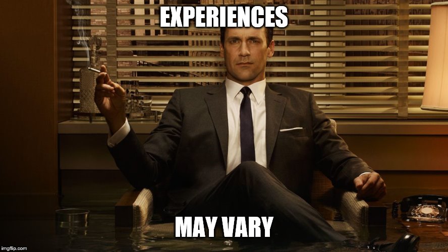 MadMen | EXPERIENCES MAY VARY | image tagged in madmen | made w/ Imgflip meme maker