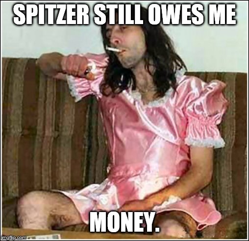 Transgender rights | SPITZER STILL OWES ME MONEY. | image tagged in transgender rights | made w/ Imgflip meme maker