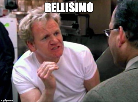 Gordon Ramsay | BELLISIMO | image tagged in gordon ramsay | made w/ Imgflip meme maker