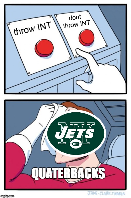 Two Buttons | dont throw INT; throw INT; QUATERBACKS | image tagged in memes,two buttons | made w/ Imgflip meme maker
