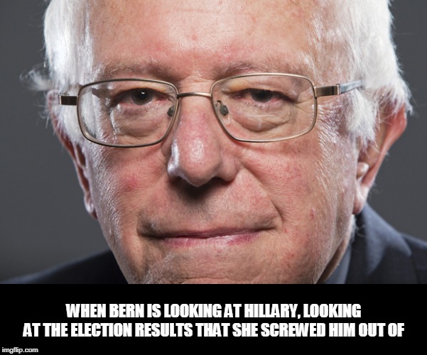 Bernie Sanders  | WHEN BERN IS LOOKING AT HILLARY, LOOKING AT THE ELECTION RESULTS THAT SHE SCREWED HIM OUT OF | image tagged in bernie sanders | made w/ Imgflip meme maker