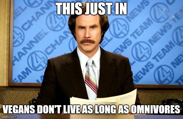 BREAKING NEWS | THIS JUST IN; VEGANS DON'T LIVE AS LONG AS OMNIVORES | image tagged in breaking news | made w/ Imgflip meme maker