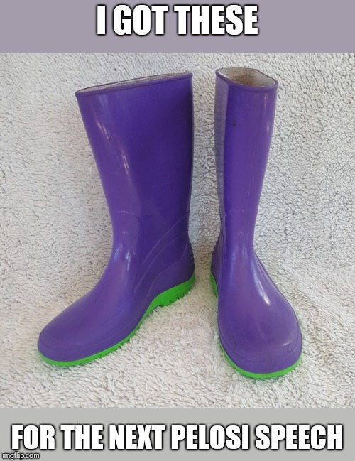 I GOT THESE; FOR THE NEXT PELOSI SPEECH | image tagged in funny memes | made w/ Imgflip meme maker