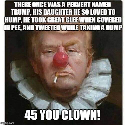 Memes  | 45 YOU CLOWN! | image tagged in batman slapping robin,donald trump,trump impeachment | made w/ Imgflip meme maker