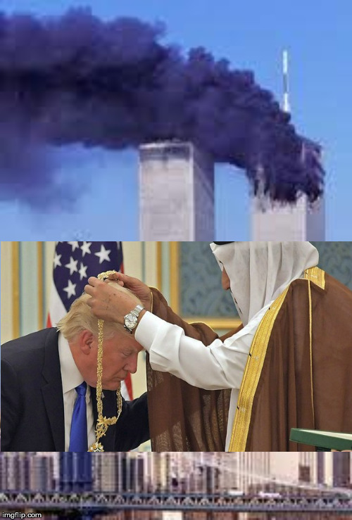 Trump Saudi | image tagged in donald trump,saudi arabia,911 | made w/ Imgflip meme maker