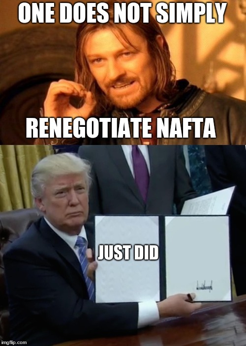 President Trump Win | image tagged in politics,donald trump,trump bill signing,nafta | made w/ Imgflip meme maker